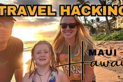 Travel Hacking Maui, Hawaii #travelhacking #maui