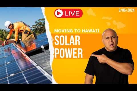 August 06 2024: SOLAR POWER - Is It Worth it?! Moving To Hawaii LIVE w/Core Team Hawaii