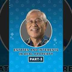 Estates and Interests in Real Property (Part-3) ||  Abe Lee Seminars || Hawaii Pre-license Course