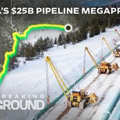 The $25B Oil Pipeline That Could Make or Break Canada’s Economy | WSJ Breaking Ground