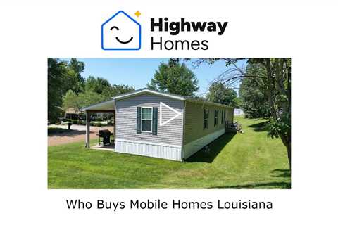 Who Buys Mobile Homes Louisiana - Sell Louisiana Mobile Home Fast - 318-453-5112