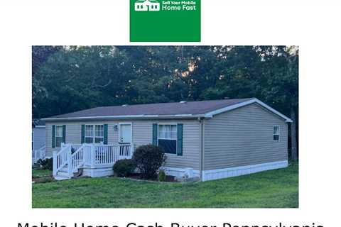 Mobile Home Cash Buyer Pennsylvania