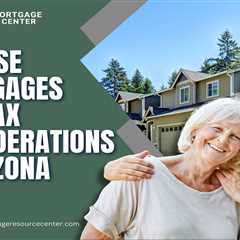 Reverse Mortgages and Tax Considerations in Arizona