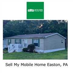 Sell My Mobile Home Easton, PA