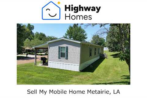 Sell My Mobile Home Metairie, LA