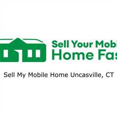 Sell My Mobile Home Uncasville, CT