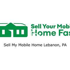 Sell My Mobile Home Lebanon, PA - Sell Your Mobile Home Fast Company - 570-775-5777