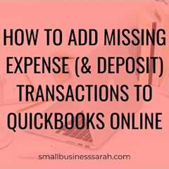 How to Add Missing Expense (& Deposit) Transactions to QuickBooks Online