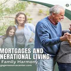 Reverse Mortgages and Multi-Generational Living: Supporting Family Harmony
