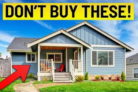 NEVER Buy These Types of HOUSES! (Must Watch!)