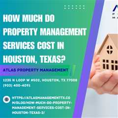 How much do property management services cost in Houston, Texas?