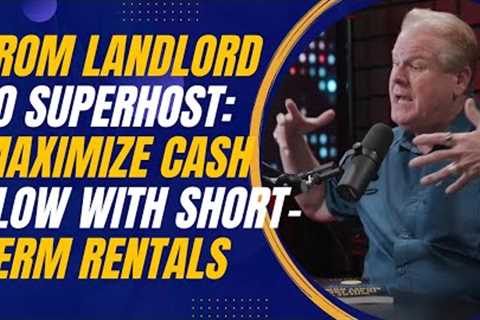 From Landlord to Superhost: How to Maximize Cash Flow With Short-Term Rentals with Tim Hubbard