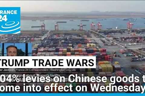 US forges ahead with 104% tariffs on China, says willing to talk to other countries • FRANCE 24
