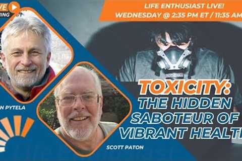 Toxicity: The Hidden Saboteur of Vibrant Health