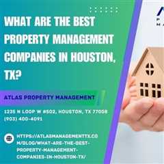 What are the best property management companies in Houston, TX?