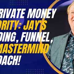 The Private Money Authority: Jay Conner’s Branding, Funnel, and Mastermind Approach