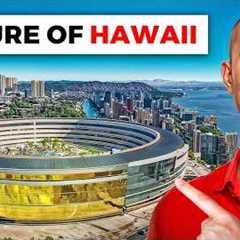 Hawaii’s Biggest Megaprojects (Crazy Changes Coming!)