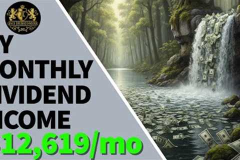 My Monthly Dividend Income: $12,619/month