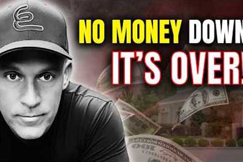 Is 2024 the END of Zero Down Real Estate?