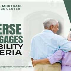 Reverse Mortgage Eligibility Criteria