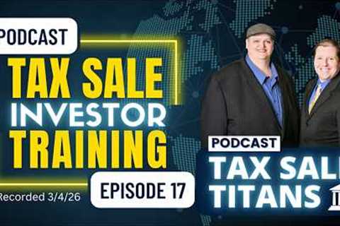 TAX SALE TITANS PODCAST EPISODE 17: TAX LIENS & TAX DEEDS