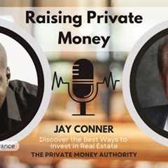 Private Money 101: Jay Conner’s Blueprint for Real Estate Investors