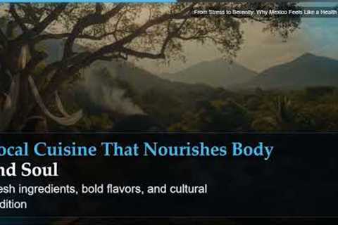 From Stress to Serenity: Why Mexico Feels Like a Health Retreat