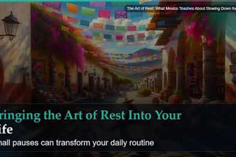 The Art of Rest: What Mexico Teaches About Slowing Down for Health