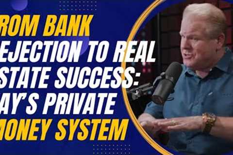 From Bank Rejection to Real Estate Success: Jay Conner’s Private Money System