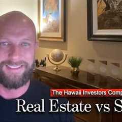 Real Estate vs Stocks... My honest opinion as a Hawaii Real Estate Broker