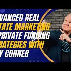 Advanced Real Estate Marketing and Private Funding Strategies with Jay Conner