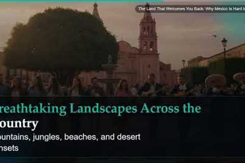 The Land That Welcomes You Back: Why Mexico Is Hard to Leave