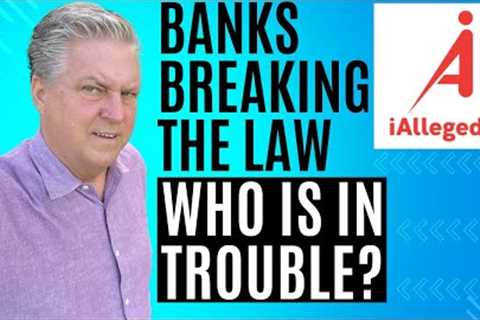 Banks are Breaking the Law - Who is in Trouble?