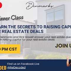 Come And Learn The Secrets To Raising Capital For Your Real Estate Deals with Rick Howell